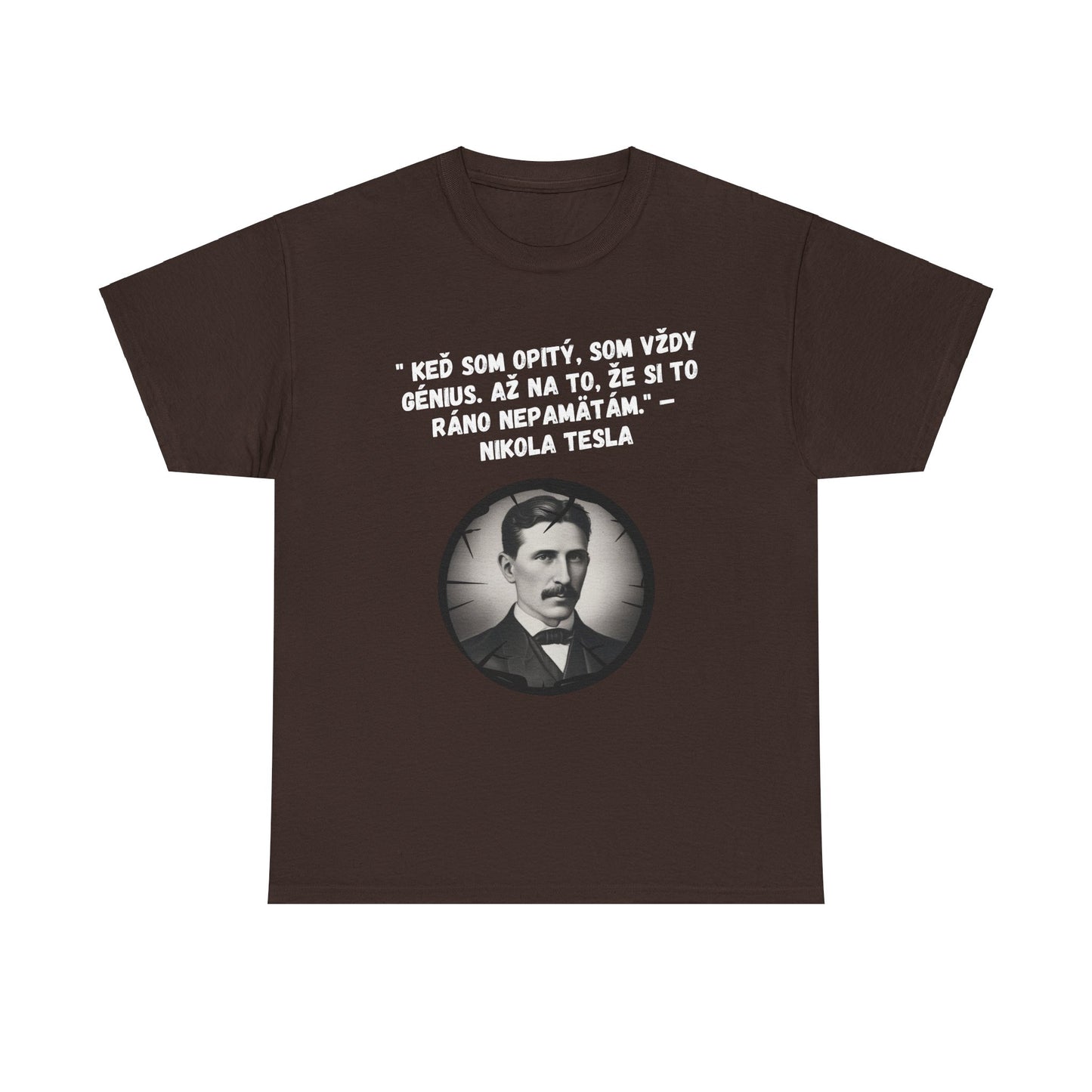 „Keď som opitý, som génius“ – Nikola Tesla (Tričko)