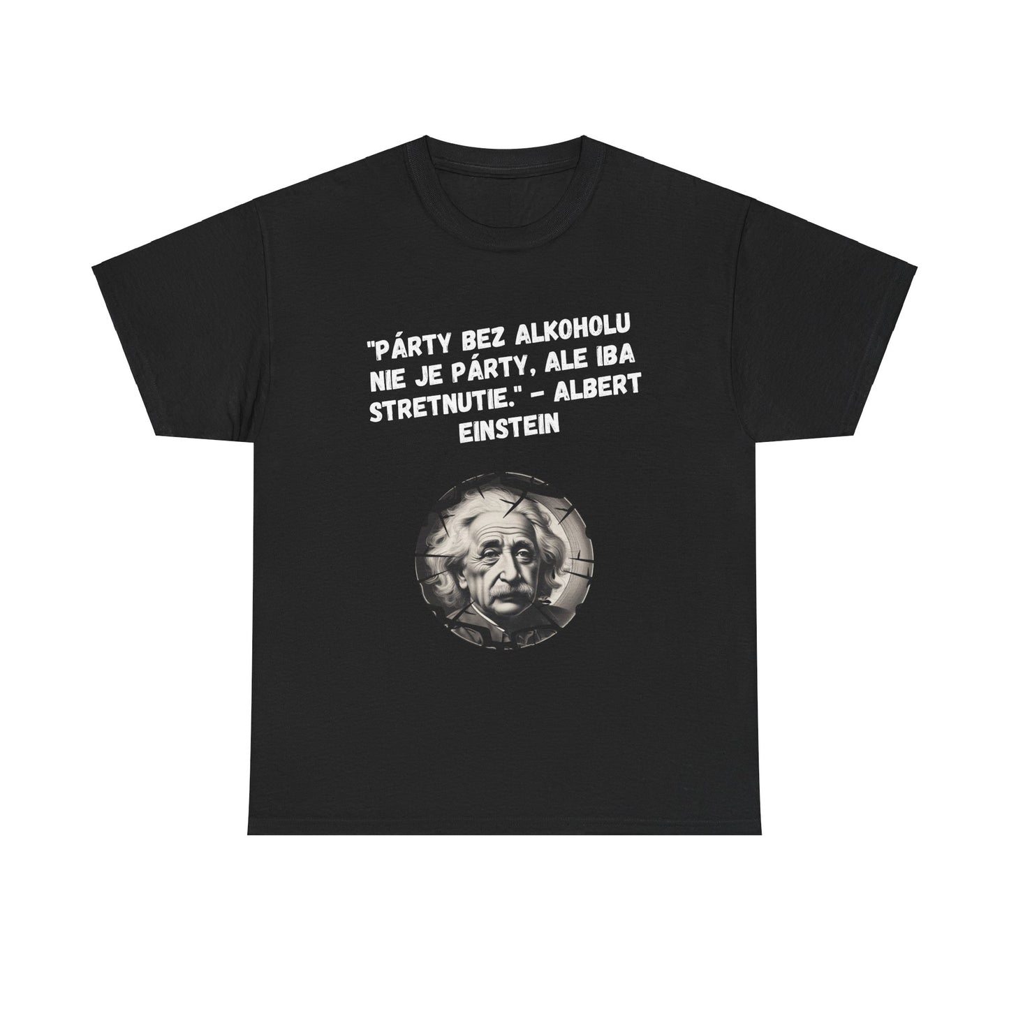 „Párty bez alkoholu nie je párty“ - Albert Einstein (Tričko)