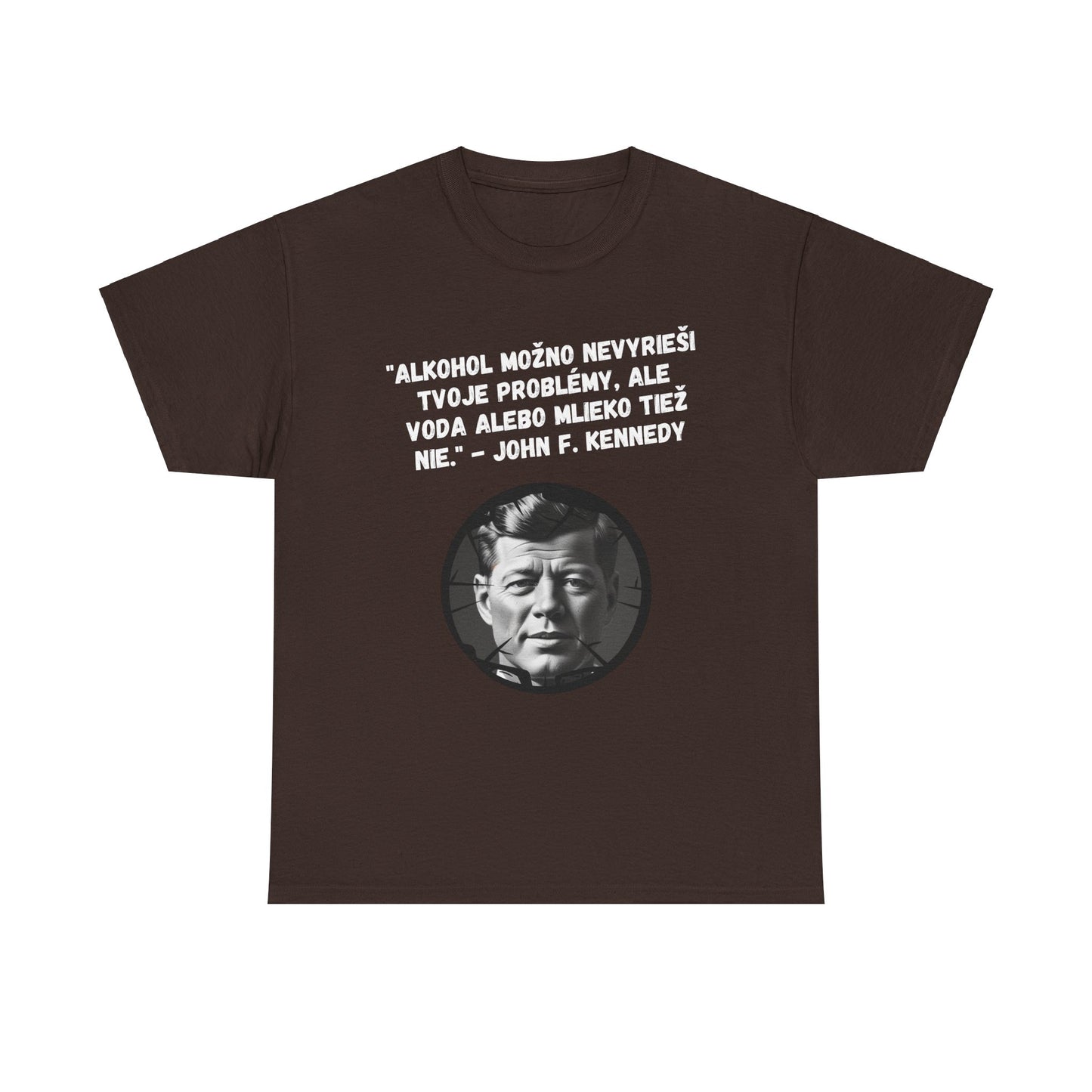 „Alkohol nevyrieši tvoje problémy“ – John F. Kennedy (Tričko)