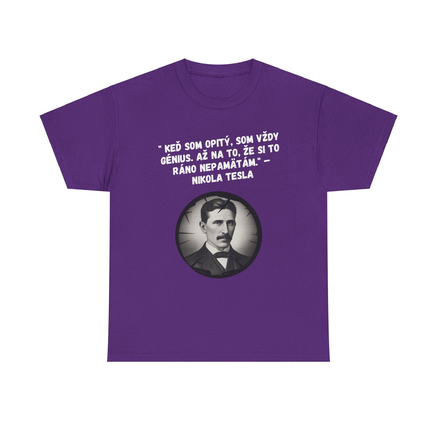 „Keď som opitý, som génius“ – Nikola Tesla (Tričko)