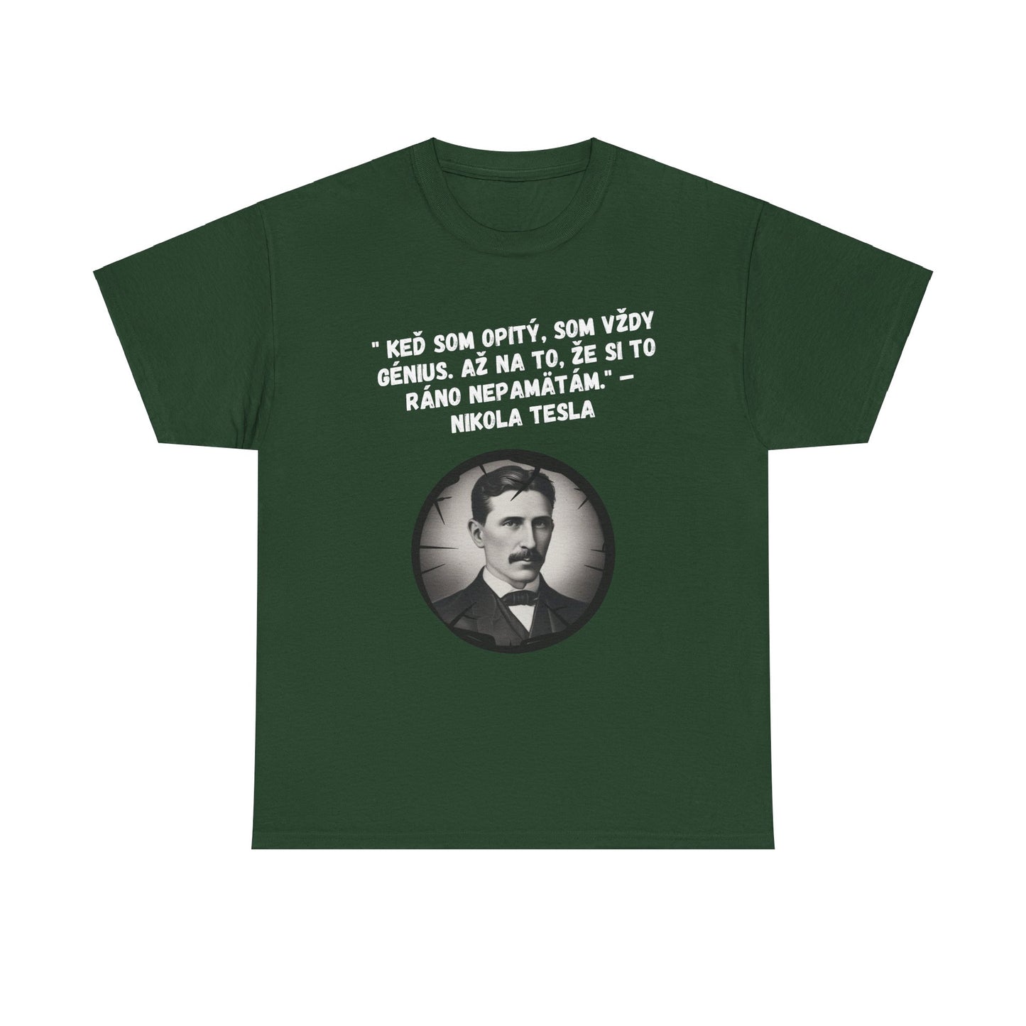 „Keď som opitý, som génius“ – Nikola Tesla (Tričko)