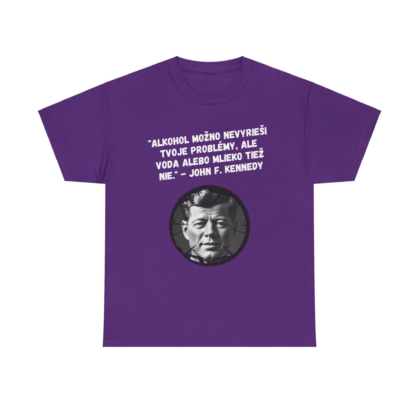 „Alkohol nevyrieši tvoje problémy“ – John F. Kennedy (Tričko)