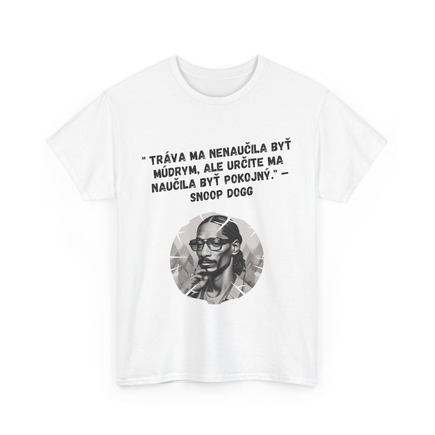 „Tráva ma nenaučila byť múdrym“ – Snoop Dogg (Tričko)